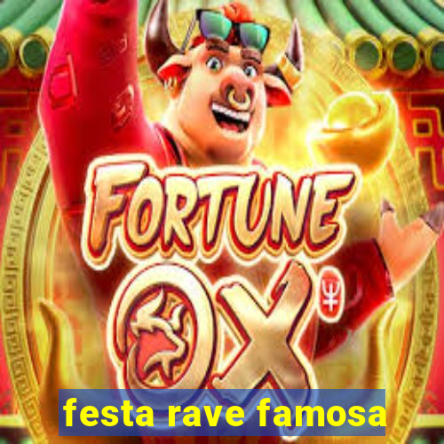 festa rave famosa